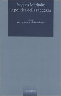 Jacques Maritain: la politica della saggezza