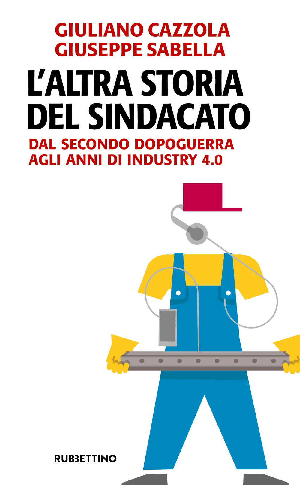 L'altra storia del sindacato. Dal secondo dopoguerra agli anni di …