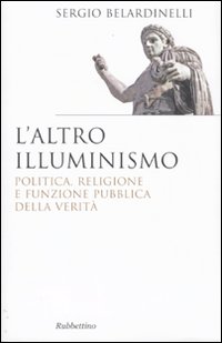 L'altro illuminismo. Politica, religione e funzione pubblica della verità