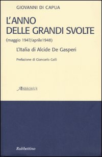 L'anno delle grandi svolte (maggio 1947/aprile 1948). L'Italia di Alcide …