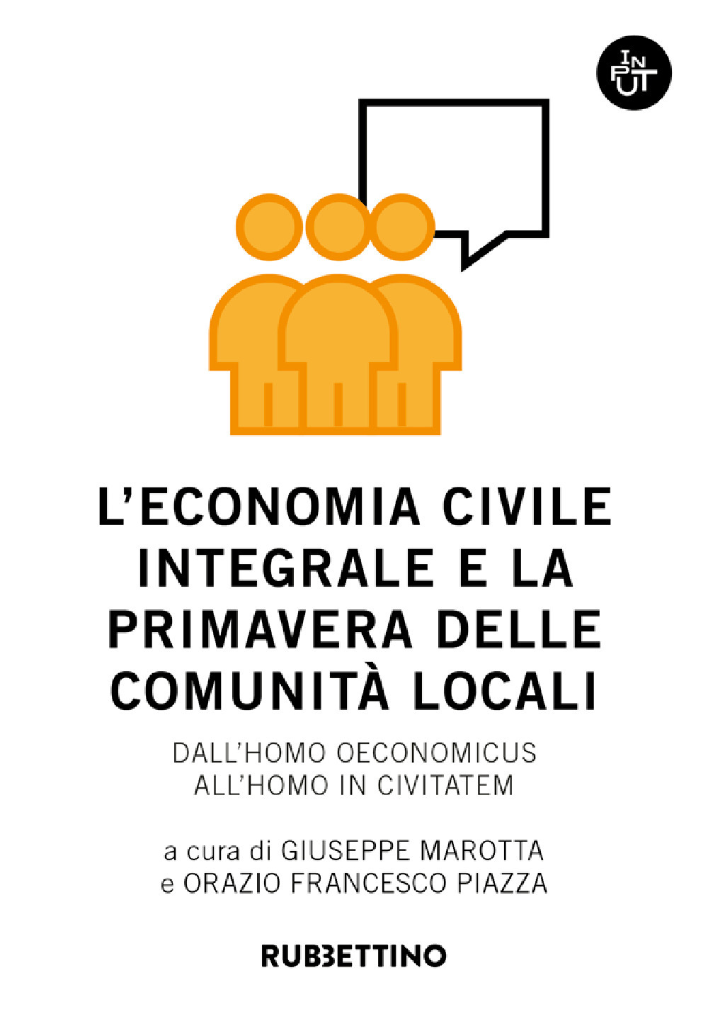 L'economia civile integrale e la primavera delle comunità. Dall'homo oeconomicus …