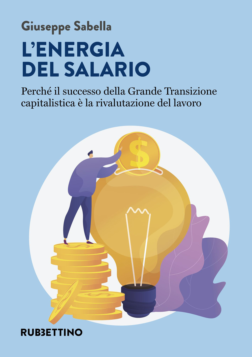 L'energia del salario. Perché il successo della Grande Transizione capitalistica …