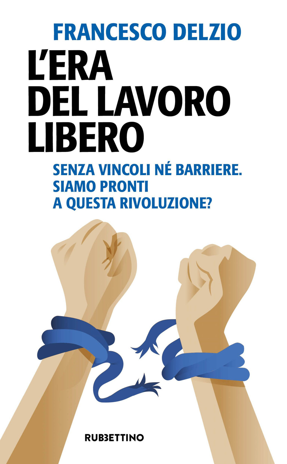 L'era del lavoro libero. Senza vincoli né barriere. Siamo pronti …