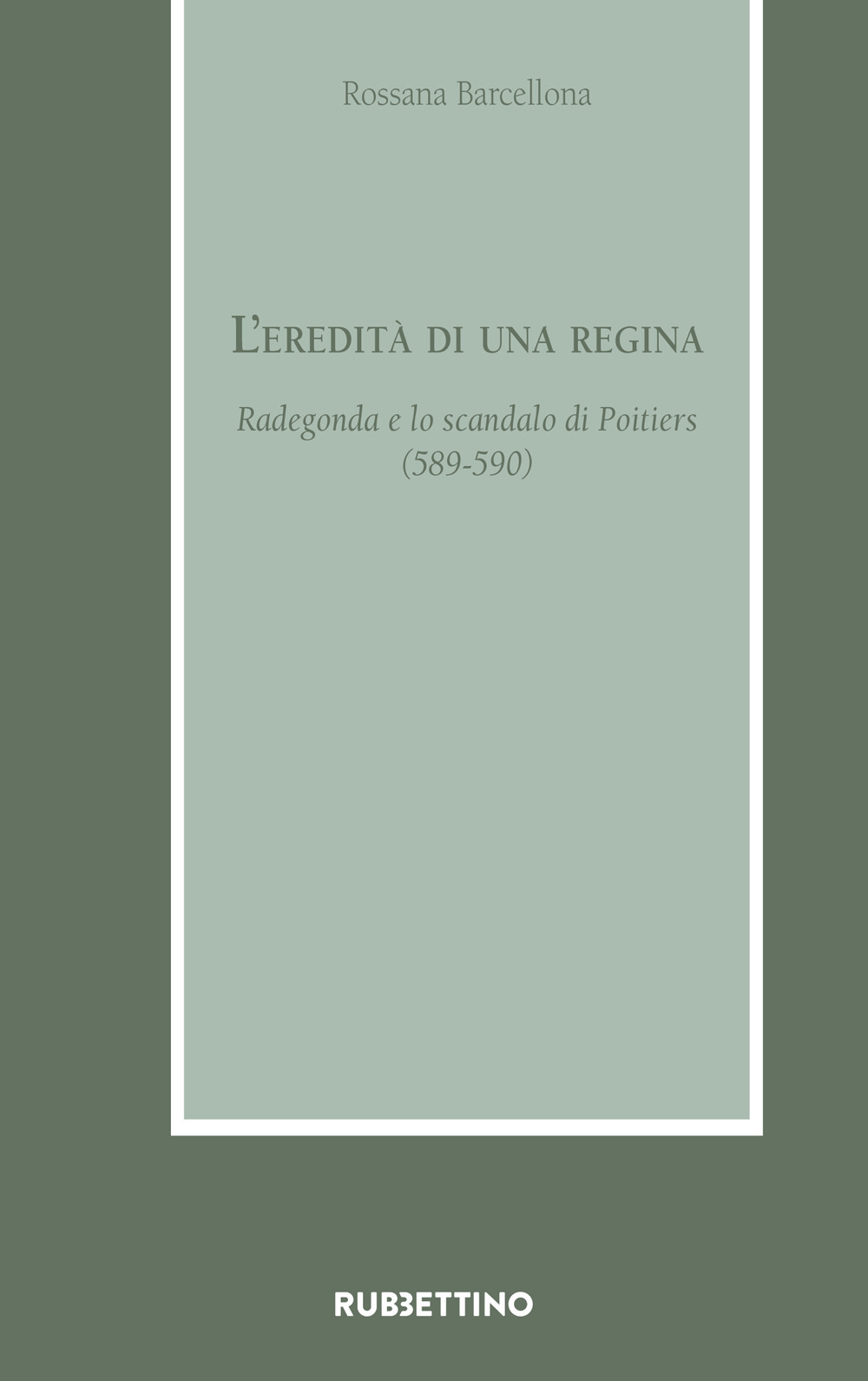 L'eredità di una regina. Radegonda e lo scandalo di Poitiers …