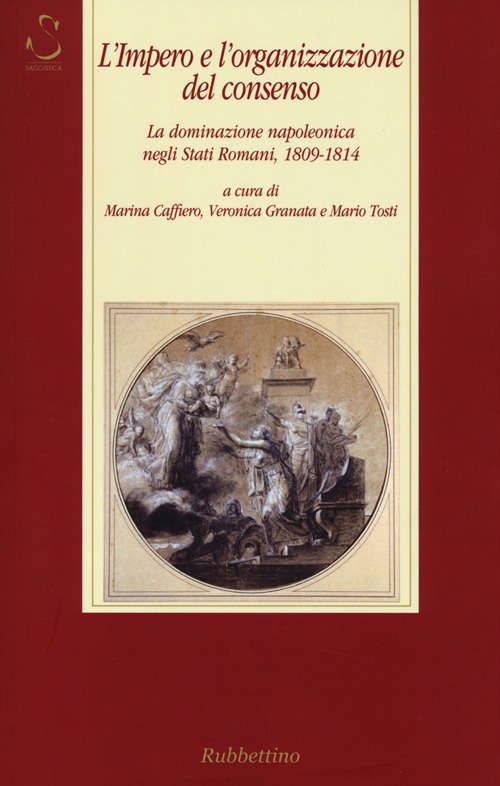 L'impero e l'organizzazione del consenso. La dominazione napoleonica negli Stati …
