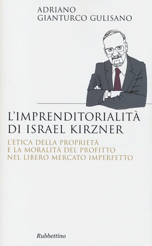 L'imprenditorialita di Israel Kirzner. L'etica della propietà e la moralità …