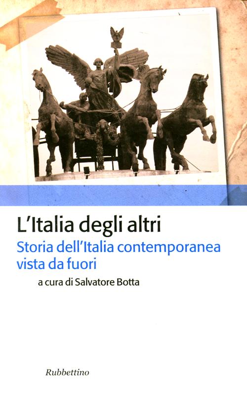 L'Italia degli altri. Storia dell'Italia contemporanea vista da fuori