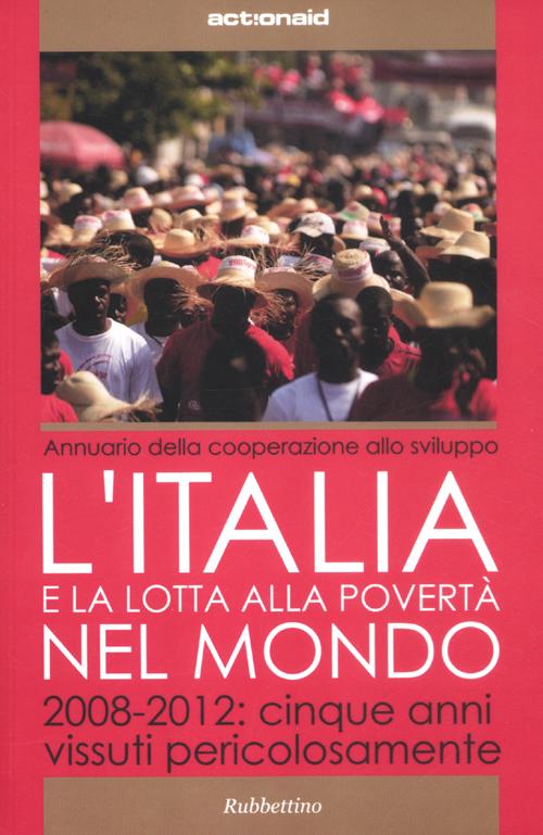 L'Italia e la lotta alla povertà del mondo. 2008-2012: cinque …