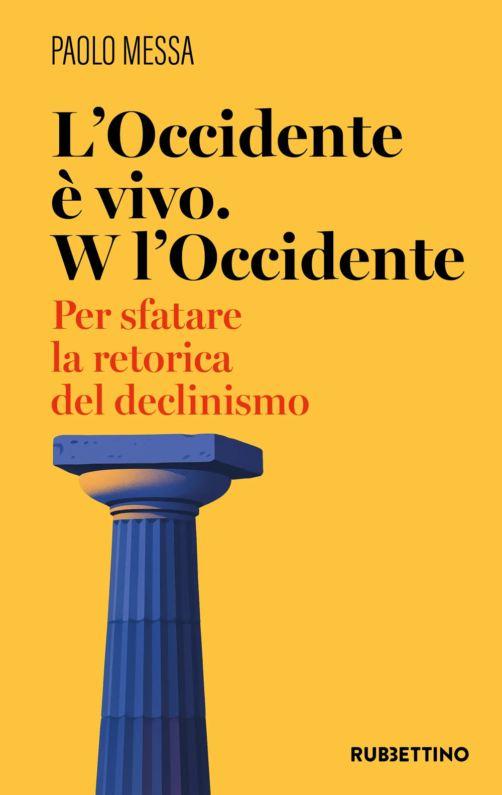 L'occidente è vivo. W l'occidente. Per sfatare la retorica del …