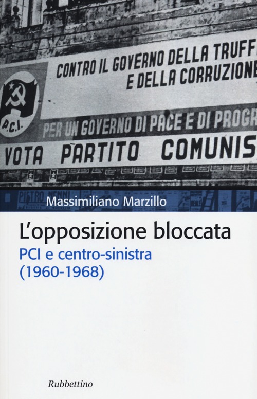 L'opposizione bloccata. PCI e centro-sinistra (1960-1968)