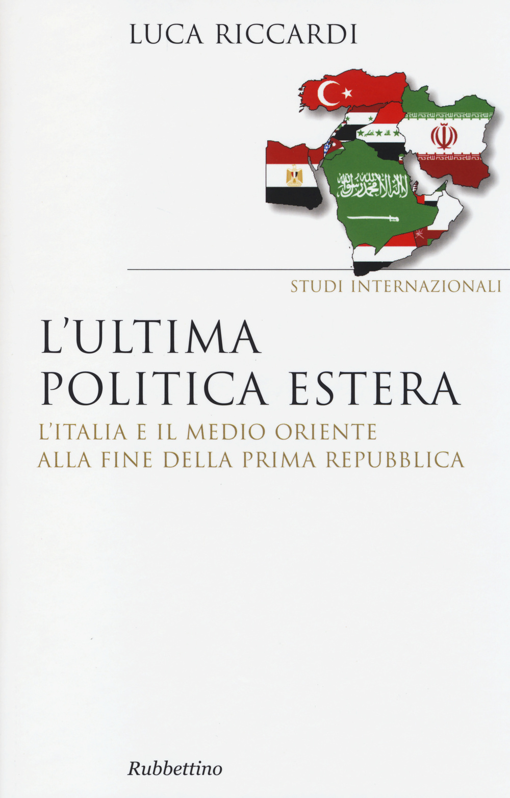 L'ultima politica estera. L'Italia e il Medio Oriente alla fine …