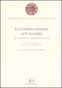 La Calabria tirrenica nell'antichità. Nuovi documenti e problematiche storiche. Atti …