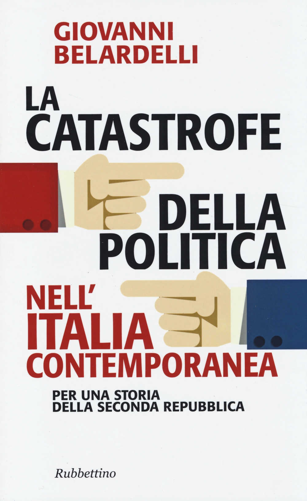 La catastrofe della politica nell'Italia contemporanea. Per una storia della …