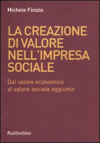La creazione di valore nell'impresa sociale. Dal valore economico al …