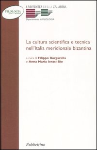 La cultura scientifica e tecnica nell'Italia meridionale bizantina. Atti della …