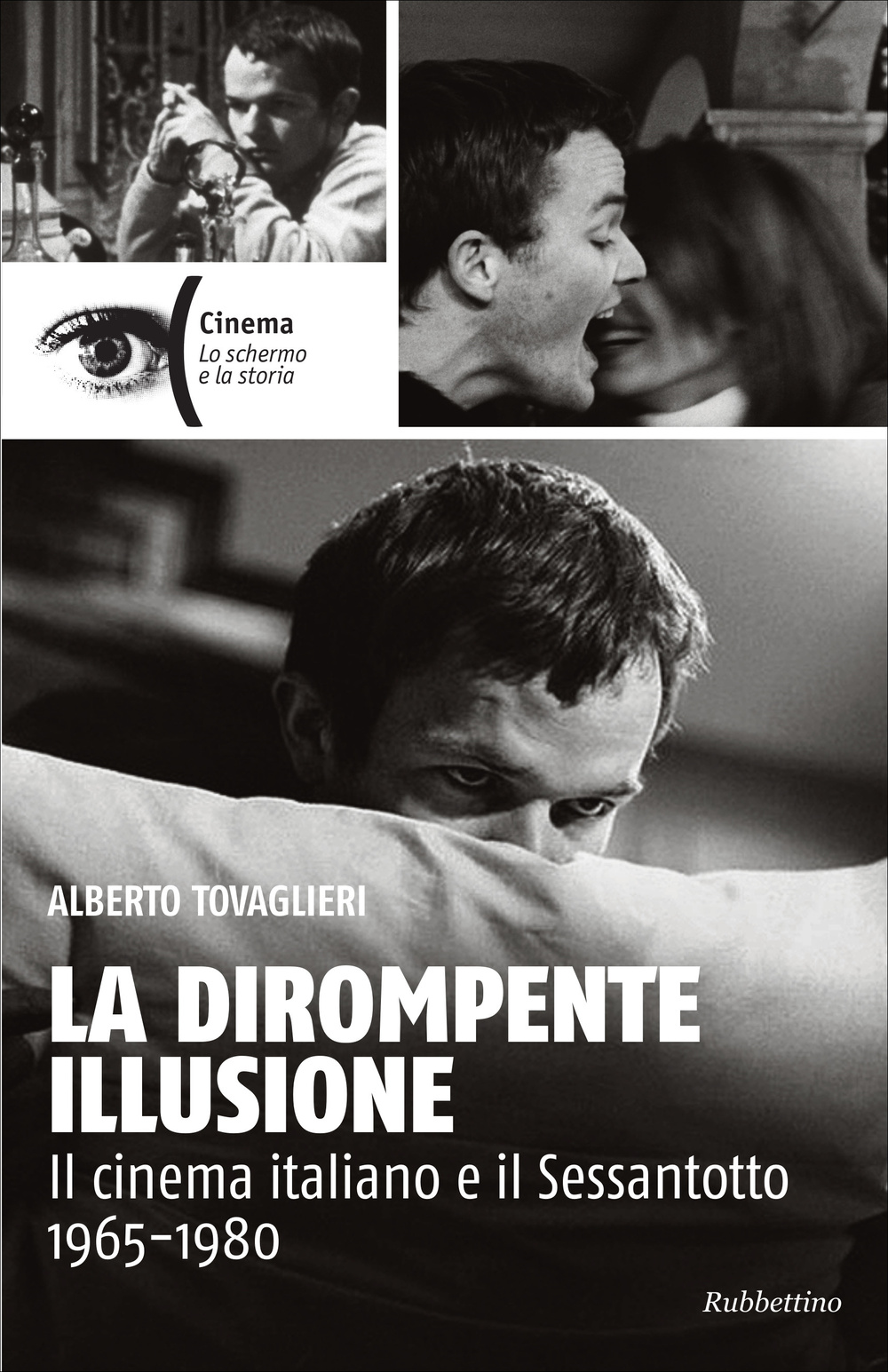 La dirompente illusione. Il cinema italiano e il Sessantotto 1965-1980