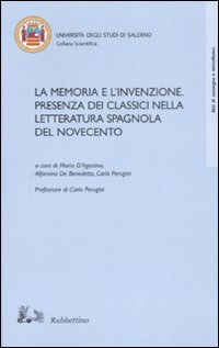 La memoria e l'invenzione. Presenza dei classici nella letteratura spagnola …
