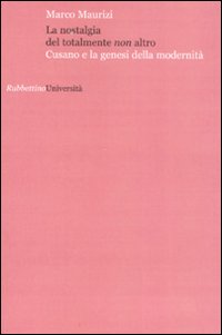 La nostalgia del totalmente non altro. Cusano e la genesi …