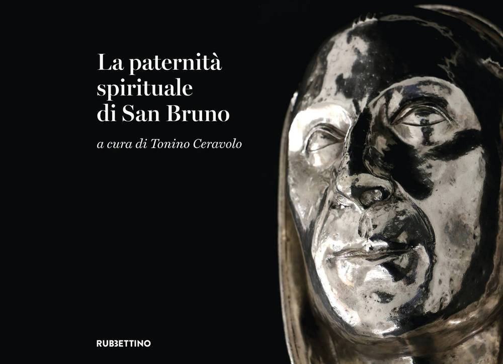 La paternità spirituale di san Bruno. Catalogo della mostra (Serra …