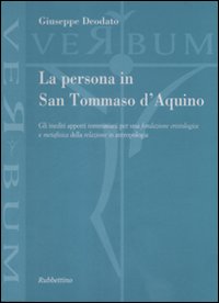 La persona in san Tommaso D'Aquino. Gli inediti apporti tommasiani …