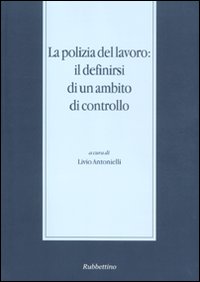 La polizia del lavoro: il definirsi di un ambito di …