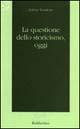 La questione dello storicismo, oggi