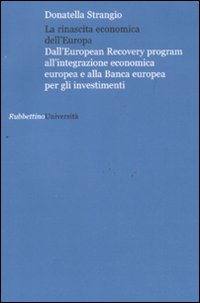 La rinascita economica dell'Europa. Dall'European Recovery program all'integrazione economica europea …