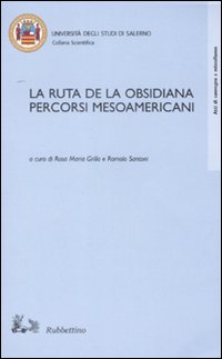 La ruta de la Obsisiana. Percorsi mesoamericani. Atti del Convegno …