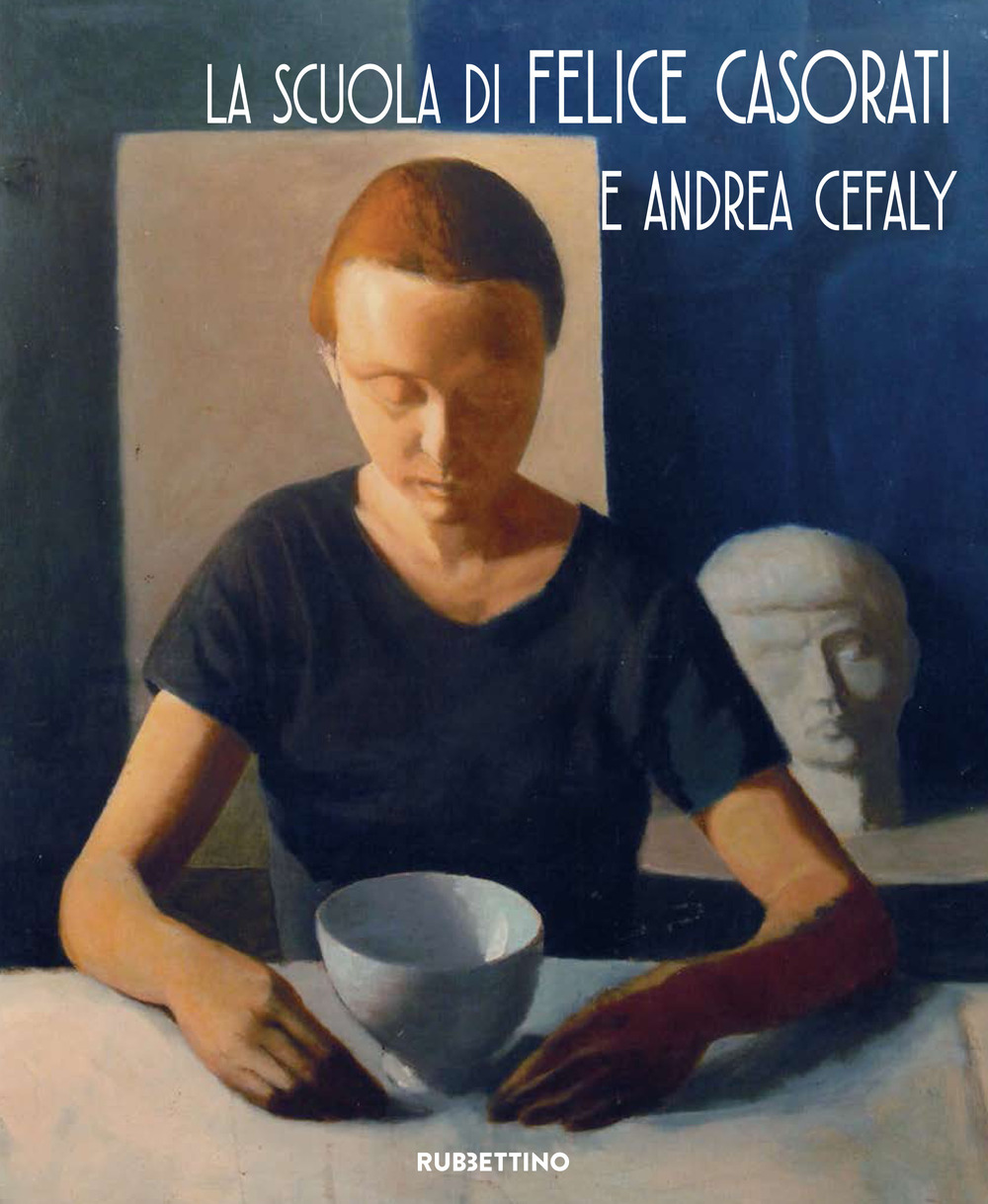 La scuola di Felice Casorati e Andrea Cefaly. Catalogo della …