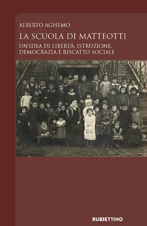 La scuola di Matteotti. Un'idea di libertà: istruzione, democrazia e …