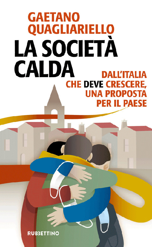 La società calda. Dall'Italia che deve cresce, una proposta per …