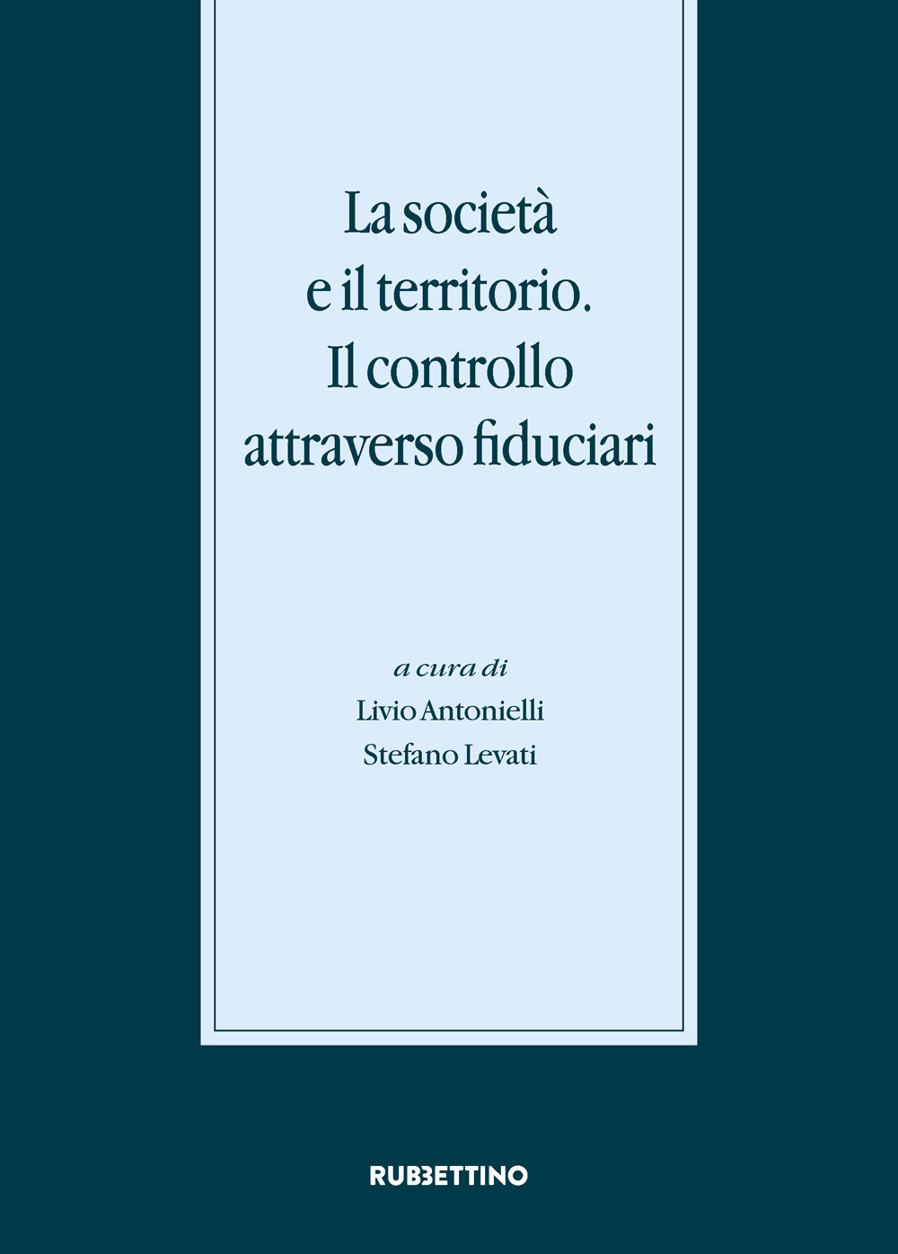 La società e il territorio. Il controllo attraverso fiduciari. Atti …
