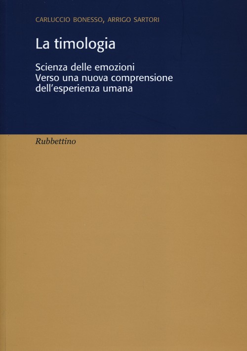 La timologia. Scienza delle emozioni. Verso una nuova comprensione dell'esperienza …