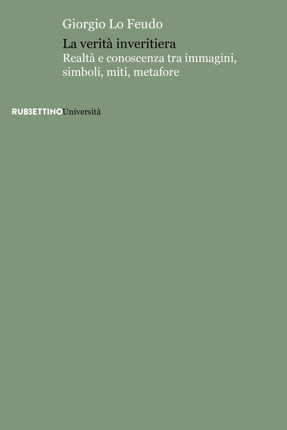 La verità inveritiera. Realtà e conoscenza tra immagini, simboli, miti, …