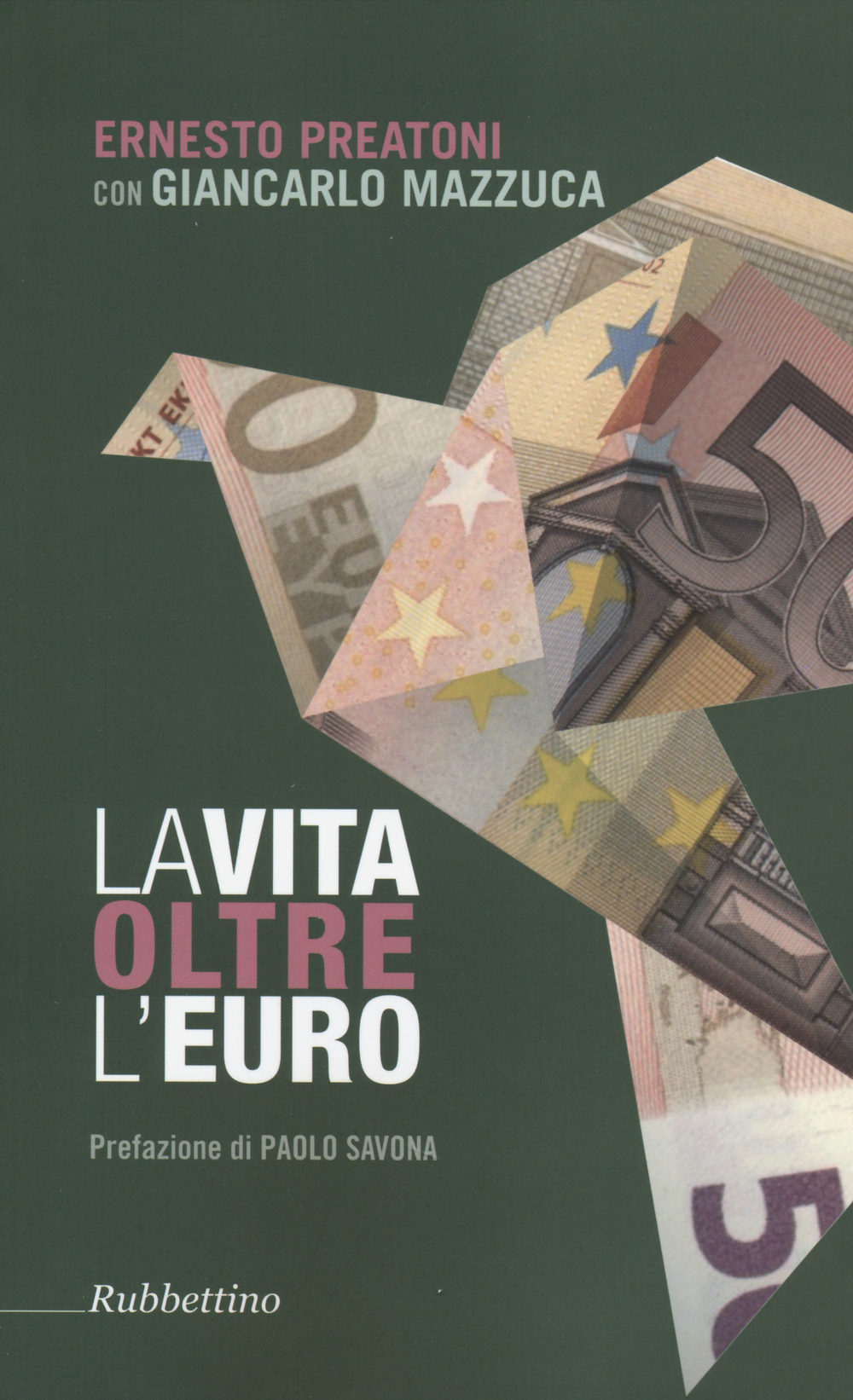 La vita oltre l'Euro. Esperienze e visioni di un economista …