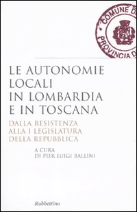 Le autonomie locali in Lombardia e in Toscana. Dalla resistenza …