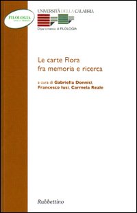 Le carte Flora fra memorie e ricerca. Atti del Convegno …