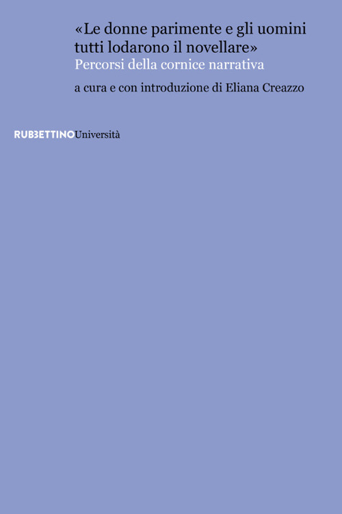 «Le donne parimente e gli uomini tutti lodarono il novellare». …