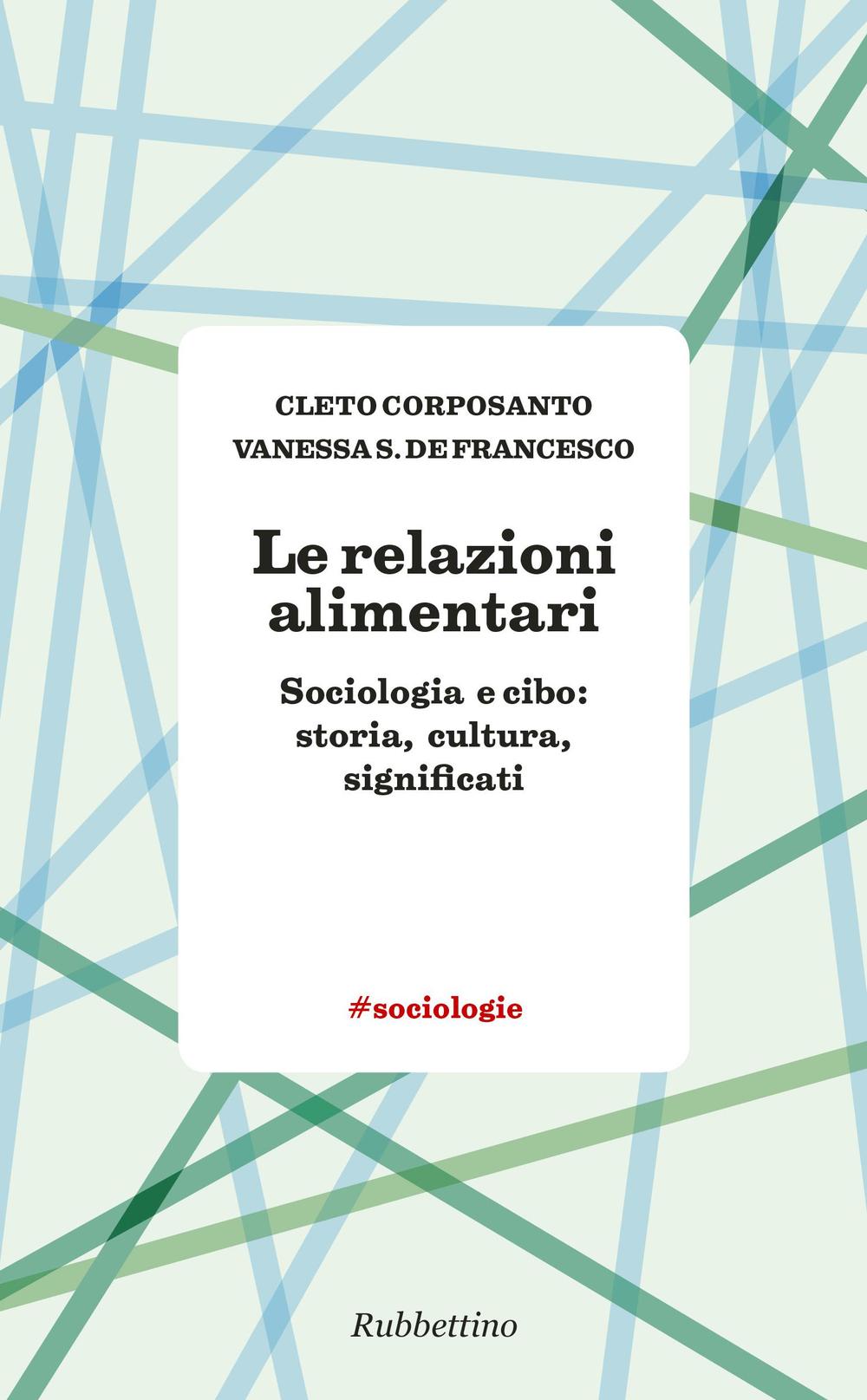 Le relazioni alimentari. Sociologia e cibo: storia, cultura, significati