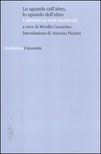 Lo sguardo sull'altro, lo sguardo dell'altro. L'alterità in testi medievali