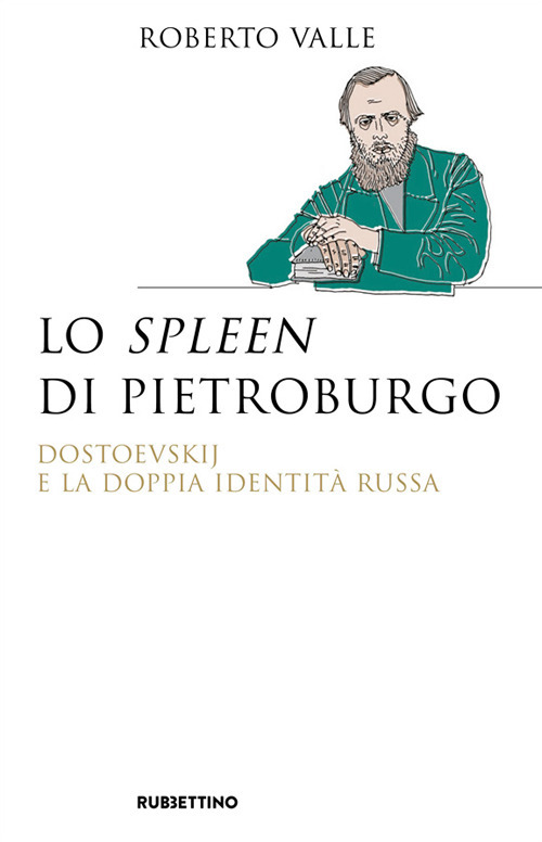 Lo spleen di Pietroburgo. Dostoevskij e la doppia identità russa