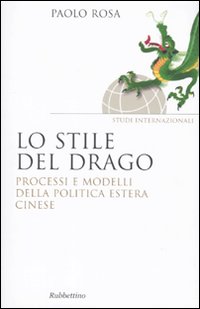Lo stile del drago. Processi e modelli della politica estera …