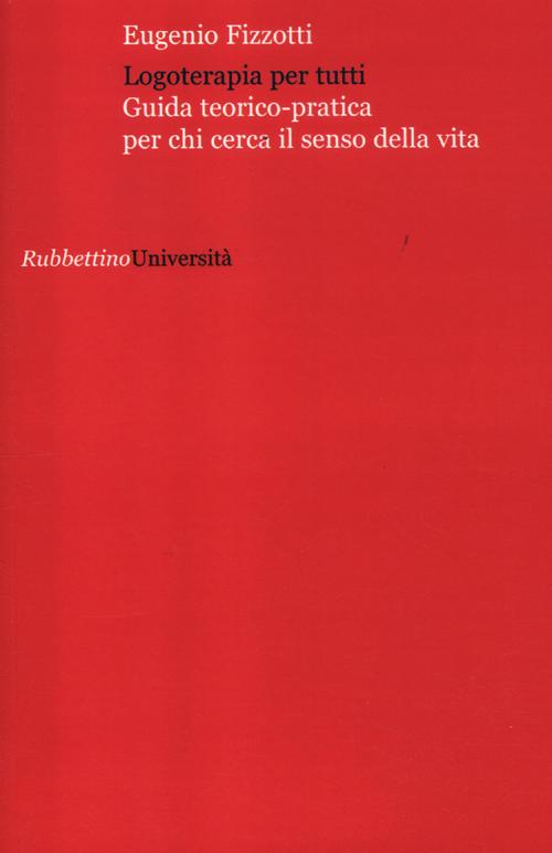 Logoterapia per tutti. Guida teorico pratica per chi cerca senso …