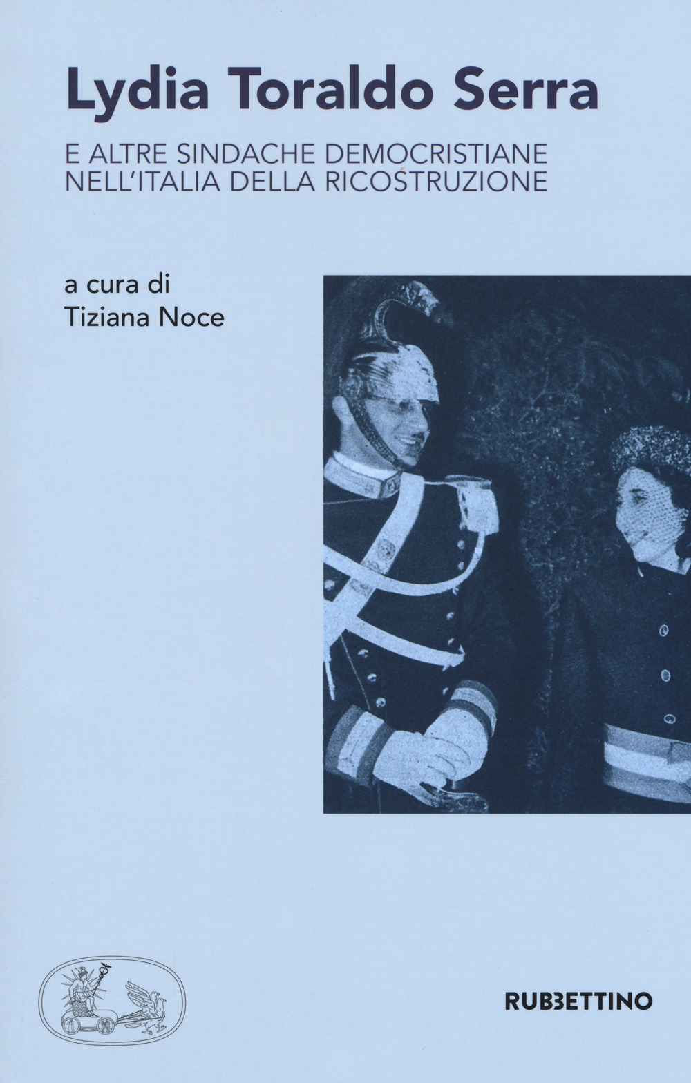 Lydia Toraldo Serra e altre sindache democristiane nell'Italia della ricostruzione