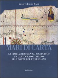 Mari di carta. La storia di Domenico Vigliarolo: un cartografo …