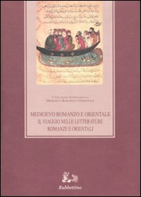 Medioevo romanzo e orientale. Il viaggio nelle letterature romanze e …