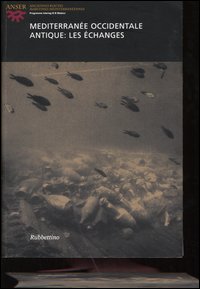 Méditerranée occidentale antique: les échanges. Atti del seminario (Marsiglia, 14-15 …