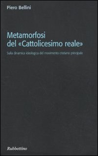 Metamorfosi del «cattolicesimo reale». Sulla dinamica ideologica del movimento cristiano …