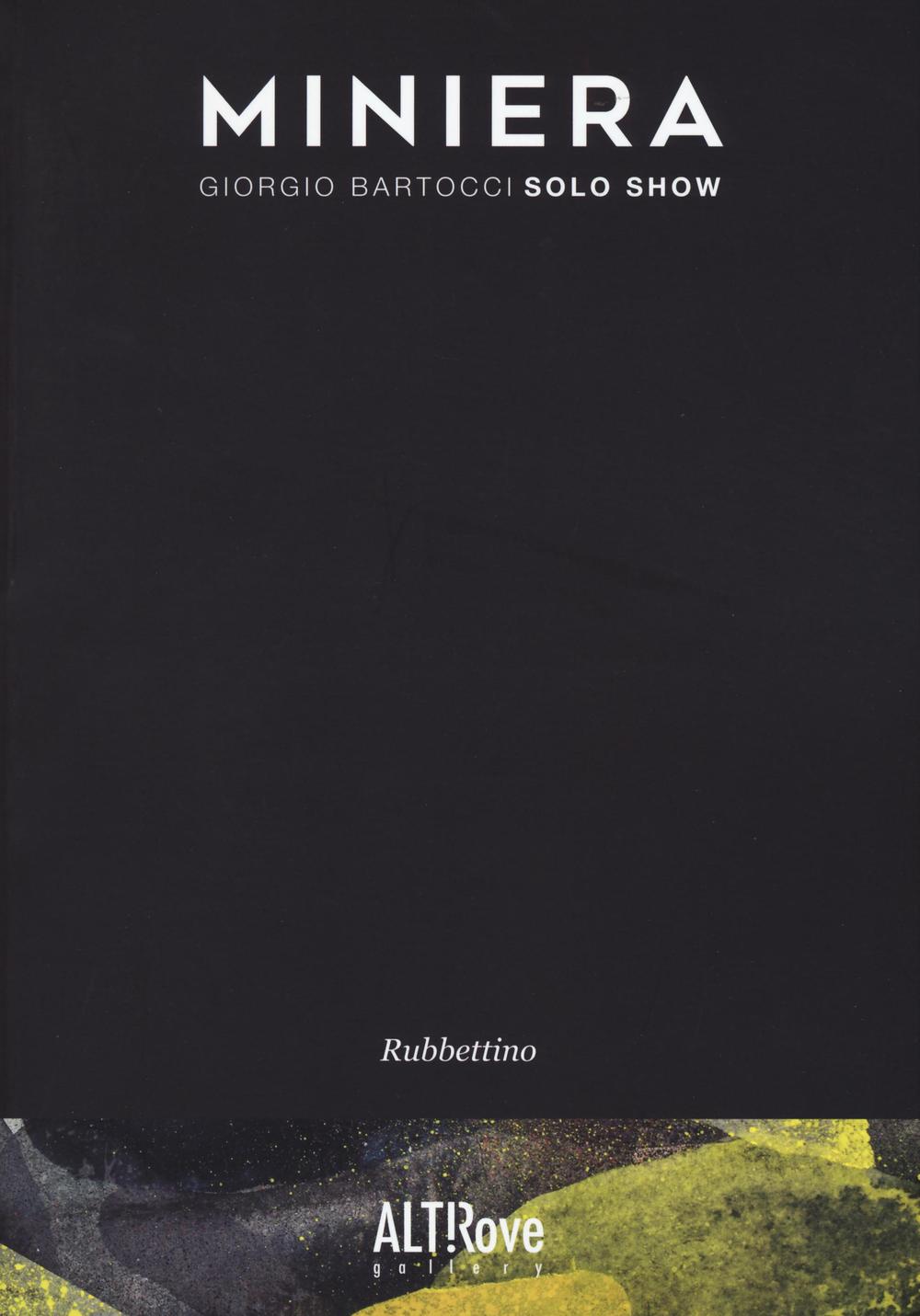 Miniera. Giorgio Bartocci. Solo show