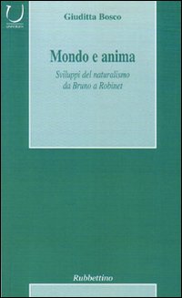 Mondo e anima. Sviluppi del naturalismo da Bruno a Robinet